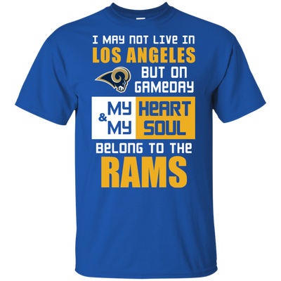 My Heart And My Soul Belong To The Los Angeles Rams T Shirts