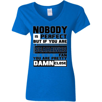 Nobody Is Perfect But If You Are A Seahawks Fan T Shirts