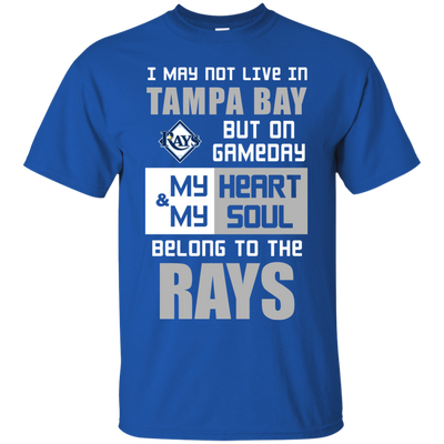 My Heart And My Soul Belong To The Tampa Bay Rays T Shirts