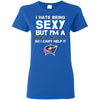 I Hate Being Sexy But I'm Fan So I Can't Help It Columbus Blue Jackets Royal T Shirts