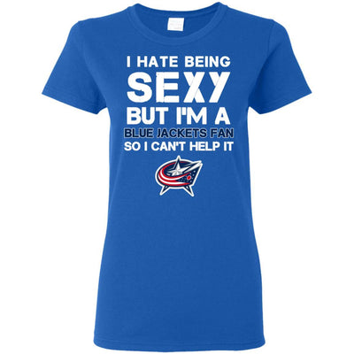 I Hate Being Sexy But I'm Fan So I Can't Help It Columbus Blue Jackets Royal T Shirts