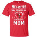 He Calls Mom Who Tackled My Tampa Bay Buccaneers T Shirts