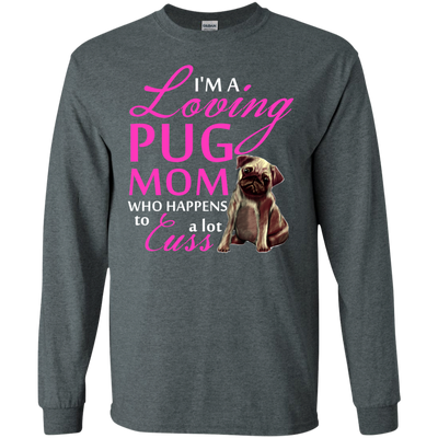 I'm A Loving Pug Mom T Shirts