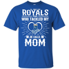 He Calls Mom Who Tackled My Kansas City Royals T Shirts