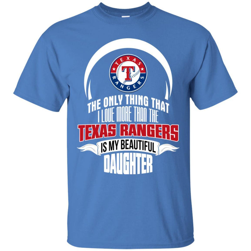 The Only Thing Dad Loves His Daughter Fan Texas Rangers T Shirt