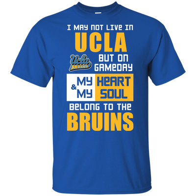 My Heart And My Soul Belong To The UCLA Bruins T Shirts