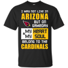 My Heart And My Soul Belong To The Arizona Cardinals T Shirts