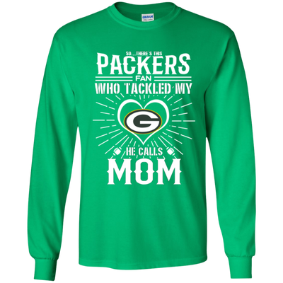 He Calls Mom Who Tackled My Green Bay Packers T Shirts