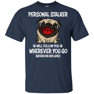 Personal Stalker Pug T Shirts