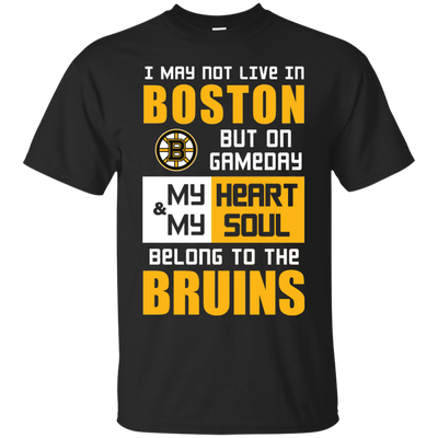 My Heart And My Soul Belong To The Boston Bruins T Shirts