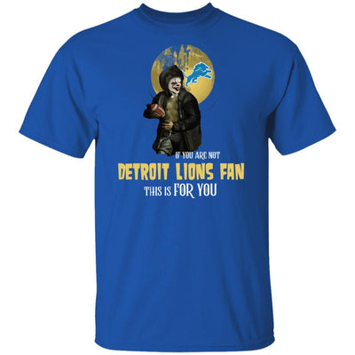 Become A Special Person If You Are Not Detroit Lions Fan T Shirt