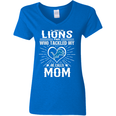 He Calls Mom Who Tackled My Detroit Lions T Shirts