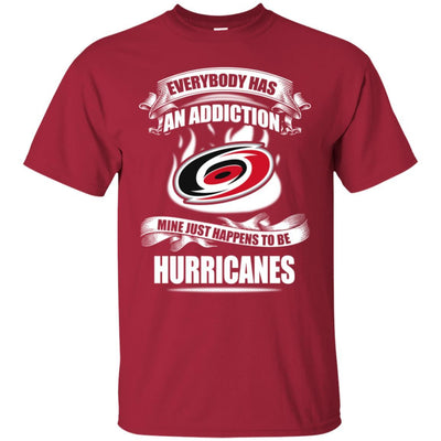 Everybody Has An Addiction Mine Just Happens To Be Carolina Hurricanes T Shirt