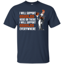 I Will Support Everywhere Baltimore Orioles T Shirts