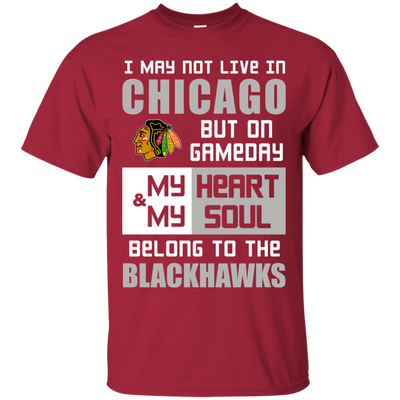 My Heart And My Soul Belong To The Chicago Blackhawks T Shirts