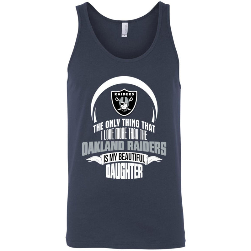 The Only Thing Dad Loves His Daughter Fan Oakland Raiders T Shirt