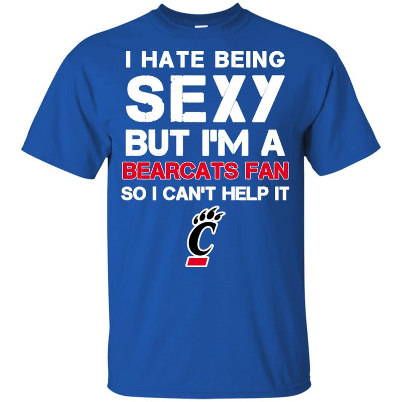 I Hate Being Sexy But I'm Fan So I Can't Help It Cincinnati Bearcats Black T Shirts