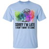 Sorry I'm Late I Didn't Want To Come Pug-min T Shirts