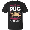 My Pug Lazy T Shirts