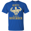 Beast Are Born In November T Shirts