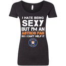 I Hate Being Sexy But I'm Fan So I Can't Help It Houston Astros Orange T Shirts