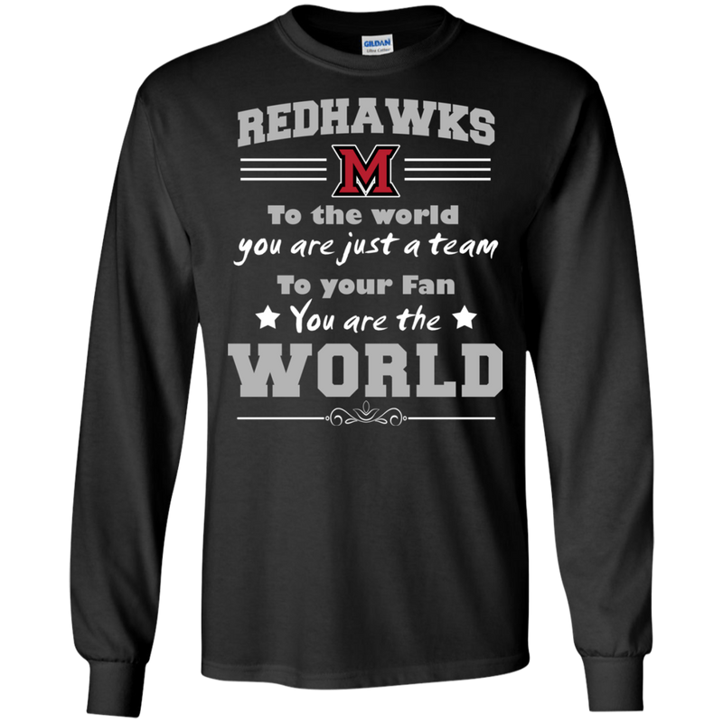 To Your Fan You Are The World Miami RedHawks T Shirts