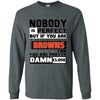 Nobody Is Perfect But If You Are A Browns Fan T Shirts