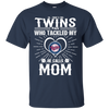 He Calls Mom Who Tackled My Minnesota Twins T Shirts