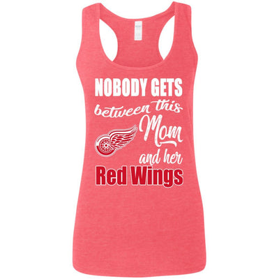 Nobody Gets Between Mom And Her Detroit Red Wings T Shirts