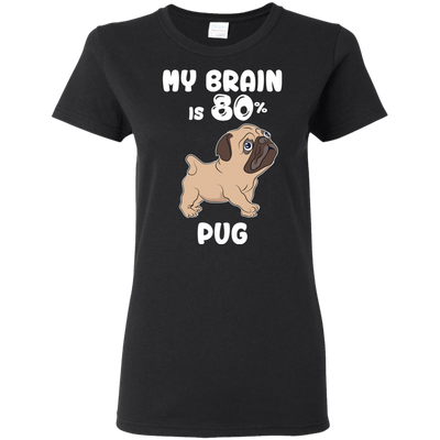 Pug - My brain is 80% T Shirts?