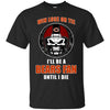 Win Lose Or Tie Until I Die I'll Be A Fan Chicago Bears Navy T Shirts