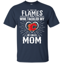 He Calls Mom Who Tackled My Calgary Flames T Shirts