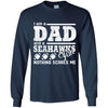 I Am A Dad And A Fan Nothing Scares Me Seattle Seahawks T Shirt