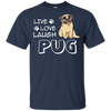 Live Love Laugh Pug T Shirts