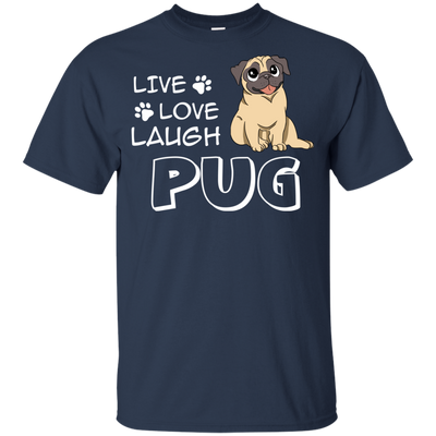 Live Love Laugh Pug T Shirts