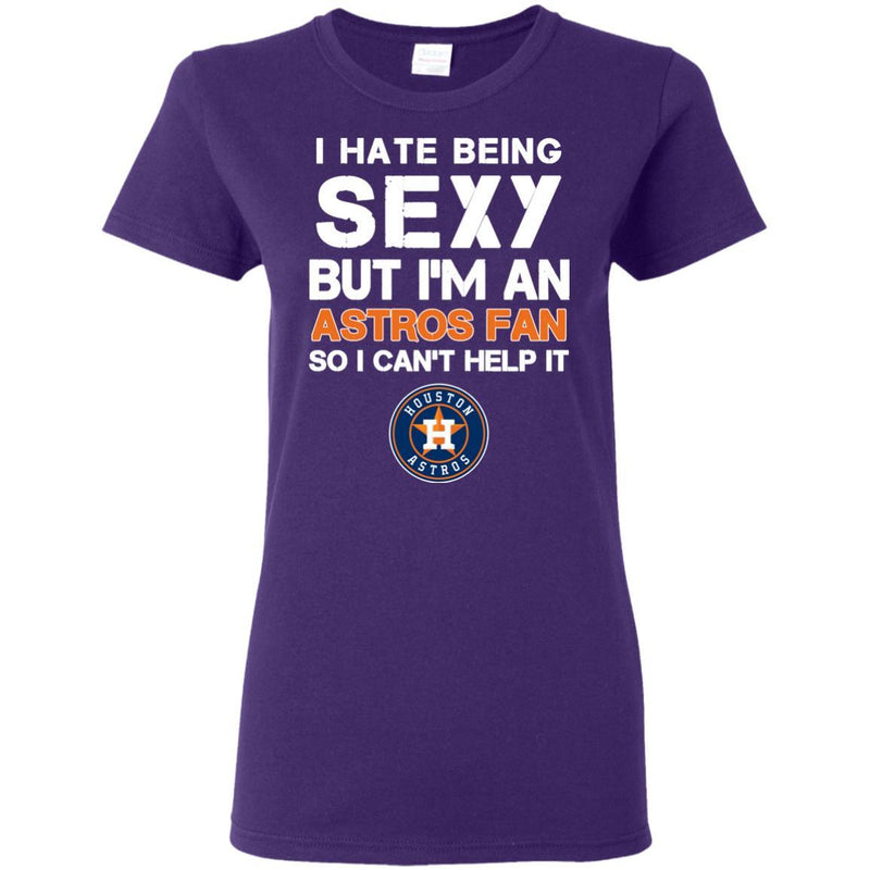 I Hate Being Sexy But I'm Fan So I Can't Help It Houston Astros Orange T Shirts