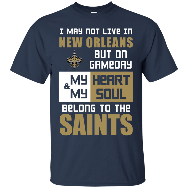 My Heart And My Soul Belong To The New Orleans Saints T Shirts