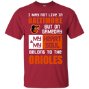 My Heart And My Soul Belong To The Baltimore Orioles T Shirts
