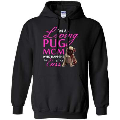 I'm A Loving Pug Mom T Shirts