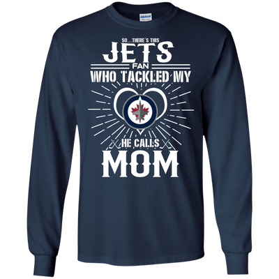 He Calls Mom Who Tackled My Winnipeg Jets T Shirts