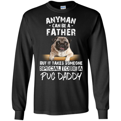 Nice Pug Black T Shirts - It Takes Someone Special To Be Pug Daddy