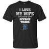 I Love My Wife And Cheering For My Detroit Tigers T Shirts