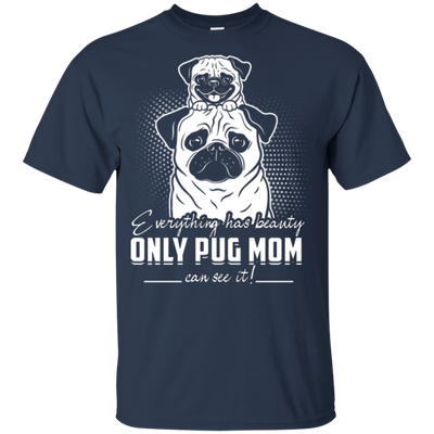 Everything Has Beauty Pug T Shirts