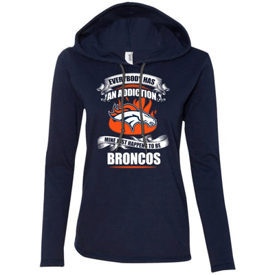 Everybody Has An Addiction Mine Just Happens To Be Denver Broncos T Shirt