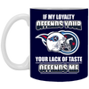 My Loyalty And Your Lack Of Taste Tennessee Titans Mugs