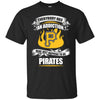 Everybody Has An Addiction Mine Just Happens To Be Pittsburgh Pirates T Shirt