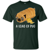 Nice Pug T Shirts - A Loaf Of Pug Ver 1, is a cool gift for friends