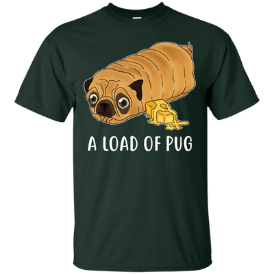 Nice Pug T Shirts - A Loaf Of Pug Ver 1, is a cool gift for friends