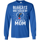 He Calls Mom Who Tackled My Cincinnati Bearcats T Shirts