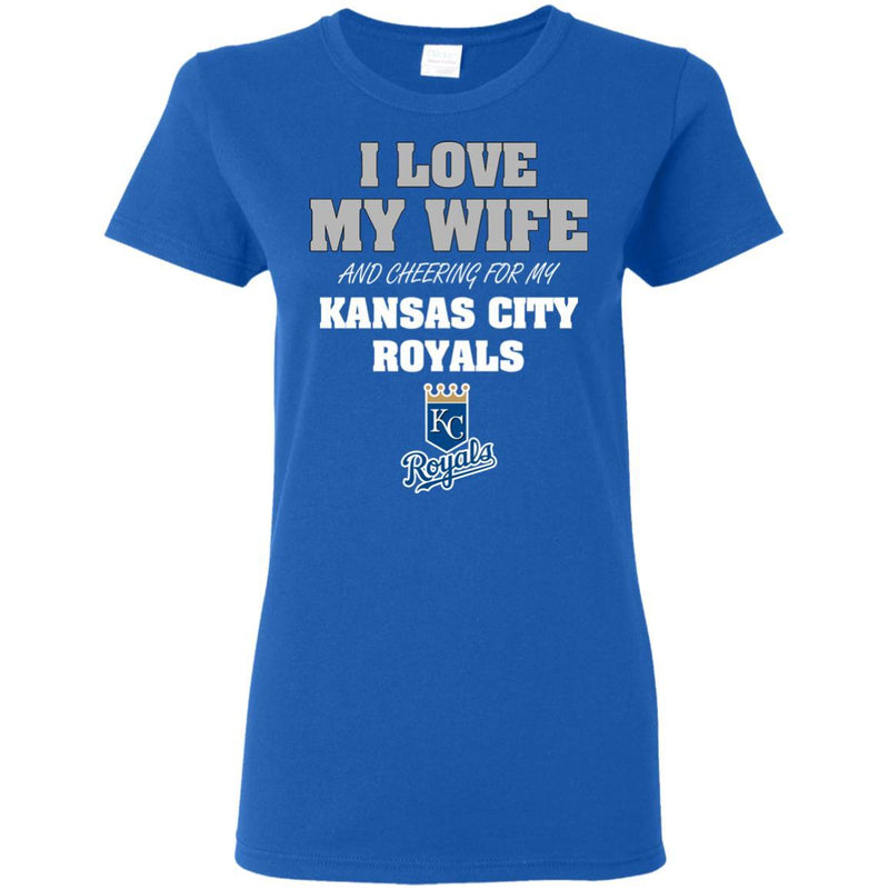 I Love My Wife And Cheering For My Kansas City Royals T Shirts